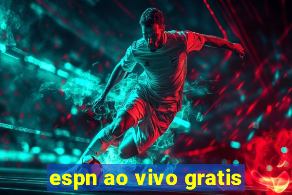 espn ao vivo gratis